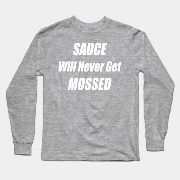 Sauce Will Never Get Mossed Long Sleeve T-Shirt by Retro Sports